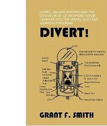 Divert!: NUMEC, Zalman Shapiro and the diversion of US weapons grade uranium into the Israeli nuclear weapons program